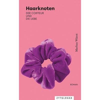 Haarknoten, Taschenbuch von Markus Wüest, Zytglogge, 978-3-7296-5233-0
