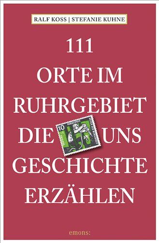 Ralf Koss - 111 Orte im Ruhrgebiet, die uns Geschichte erzählen - Preis vom 14.10.2026 23:07:16 h