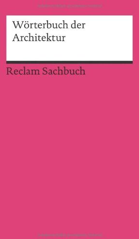 Christian Freigang - Wörterbuch der Architektur: Mit 129 Abbildungen - Preis vom 13.10.2026 11:25:28 h