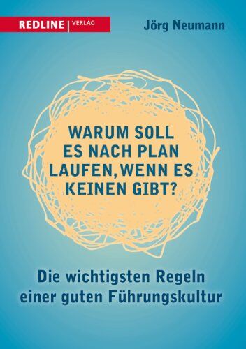 Jörg Neumann - Warum soll es nach Plan laufen, wenn es keinen gibt?: Die wichtigsten Regeln einer guten Führungskultur - Preis vom 09.10.2026 07:28:09 h
