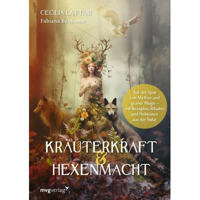 Kräuterkraft & Hexenmacht, Gebundene Ausgabe von Cecilia Lattari, Mvg, 978-3-7474-0514-7