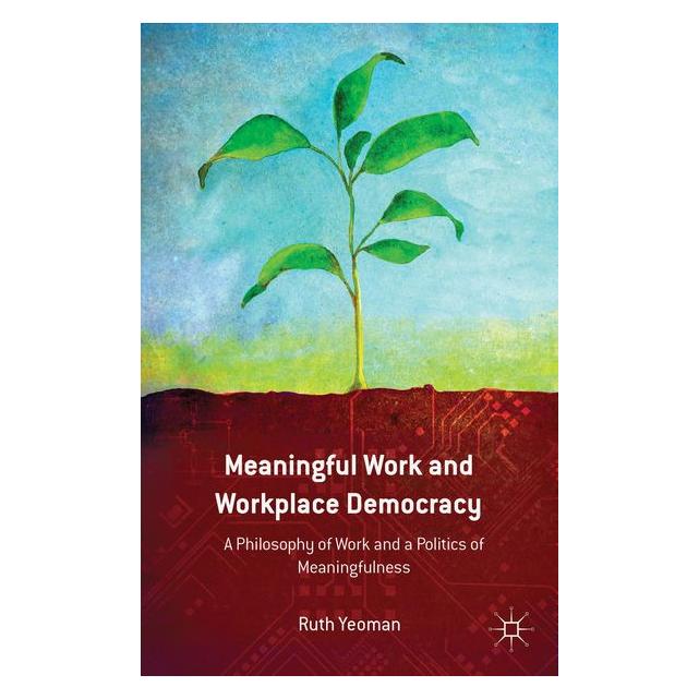 Palgrave Macmillan Uk Yeoman:Meaningful Work and Workplace De (Englisch, Hardcover, R. Yeoman) (63322863)