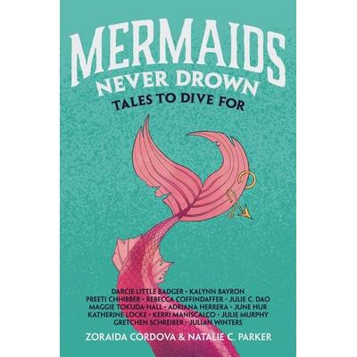 Mermaids Never Drown, Gebundene Ausgabe von Zoraida Córdova,June Hur,Adriana Herrera,Katherine Locke,Kerri Maniscalco, HarperCollins,