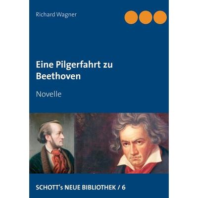 Eine Pilgerfahrt zu Beethoven, Taschenbuch von Richard Wagner, BoD – Books on Demand, 978-3-7504-6122-2