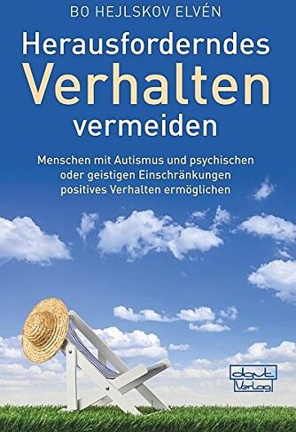 Bo Hejlskov Elvén - Herausforderndes Verhalten vermeiden: Menschen mit Autismus und psychischen oder geistigen Einschränkungen positives Verhalten ermöglichen - Preis vom 15.10.2026 23:06:25 h