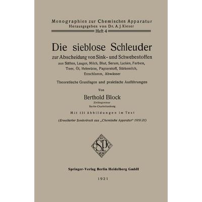 Die sieblose Schleuder zur Abscheidung von Sink- und Schwebestoffen aus Säften, Laugen, Milch, Blut, Serum, Lacken, Farben, Teer, Öl, Hefewürze,