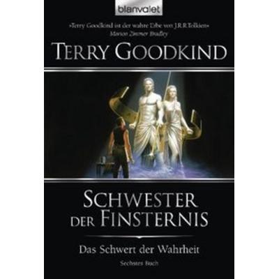 Schwester der Finsternis / Das Schwert der Wahrheit Bd.6, Taschenbuch von Terry Goodkind, Blanvalet