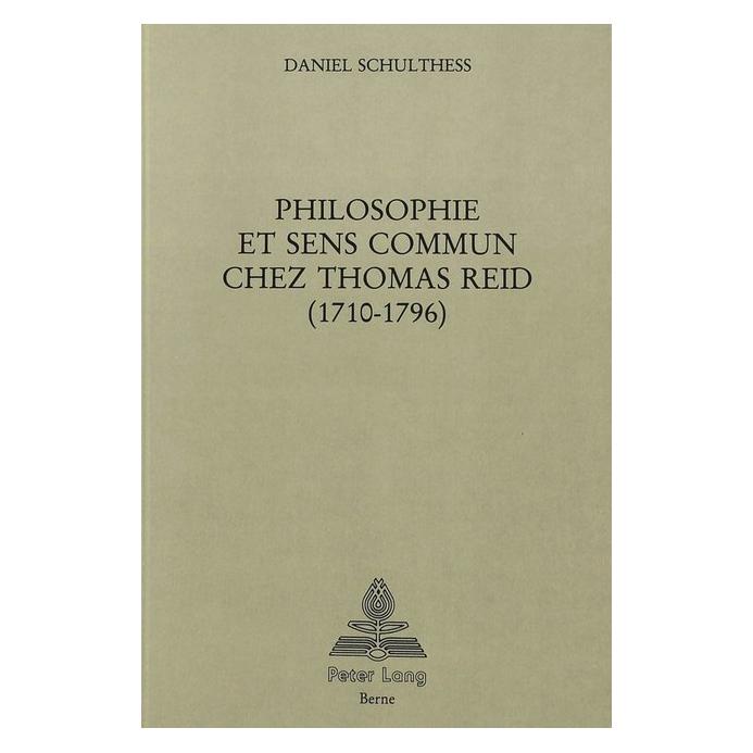 Peter Lang Philosophie et sens commun chez Thomas Reid (1710-1796) (Softcover, Daniel Schulthess) (56032653)