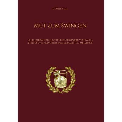 Mut zum Swingen, Gebundene Ausgabe von Gentle Emm, BoD – Books on Demand, 978-3-696-38977-2