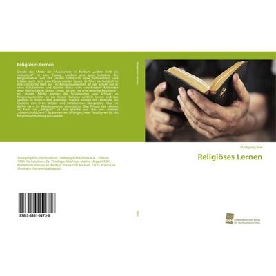Religiöses Lernen, Taschenbuch von Duckyong Kim, Südwestdeutscher Verlag für Hochschulschriften, 978-3-8381-5273-8