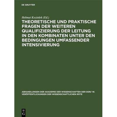 Theoretische und praktische Fragen der weiteren Qualifizierung der Leitung in den Kombinaten unter den Bedingungen umfassender Intensivierung,