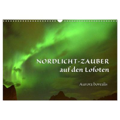 Nordlicht-Zauber auf den Lofoten. Aurora borealis (Wandkalender 2027 DIN A3 quer), CALVENDO Monatskalender