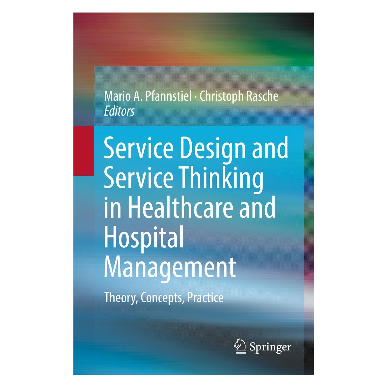 Springer Service Design and Service Thinking in Healthcare and Hospital Management (9783030007485)