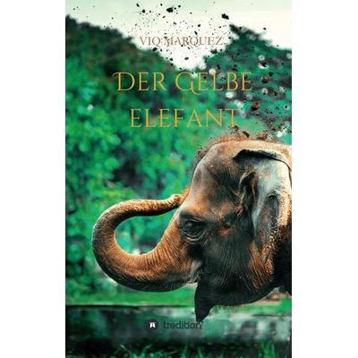 DER GELBE ELEFANT, Taschenbuch von Viq Marquez, Tredition, 978-3-347-24145-9