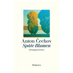 Späte Blumen, Belletristik von Anton Cechov, Anton Tschechow