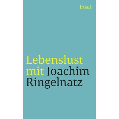 Lebenslust mit Joachim Ringelnatz, Taschenbuch von Joachim Ringelnatz, Insel Verlag