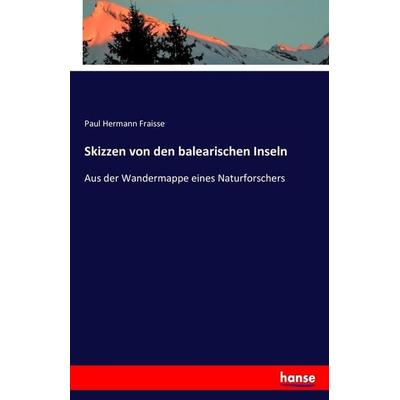 Skizzen von den balearischen Inseln, Taschenbuch von Paul Hermann Fraisse, Hansebooks, 978-3-7428-0559-1