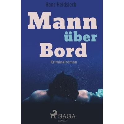 Mann über Bord, Taschenbuch von Hans Heidsieck, SAGA Books - Egmont, 978-87-26-24619-3
