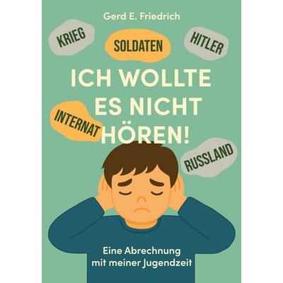 Ich wollte es nicht hören!, Taschenbuch von Gerd E. Friedrich, BoD – Books on Demand, 978-3-696-38022-9