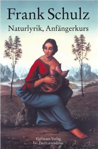 Frank Schulz - Naturlyrik, Anfängerkurs: Und andere Gelegenheitsverse - Preis vom 12.10.2026 11:37:12 h