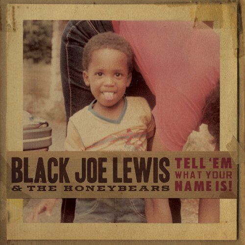 Black Joe Lewis - Tell'em What Your Name Is - Preis vom 11.10.2026 15:43:13 h