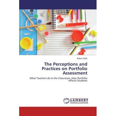 Islek, H: Perceptions and Practices on Portfolio Assessment, Taschenbuch von Hakan Islek, LAP LAMBERT Academic Publishing, 978-3-659-28260-7