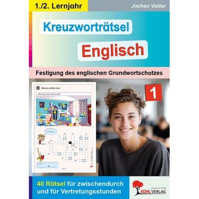 Kreuzworträtsel Englisch / 1.-2. Lernjahr, Taschenbuch von Jochen Vatter, KOHL VERLAG Der Verlag mit dem Baum, 978-3-86632-476-3