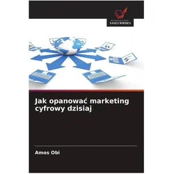 Jak opanowac marketing cyfrowy dzisiaj, Fachbücher von Amos Obi