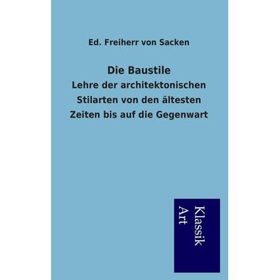Die Baustile, Taschenbuch von Ed. Freiherr Sacken, Salzwasser, 978-3-95491-089-2