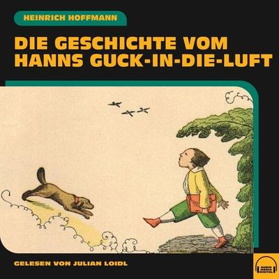 Die Geschichte vom Hanns Guck-in-die-Luft - Heinrich Hoffmann, Audio, 9783991557814