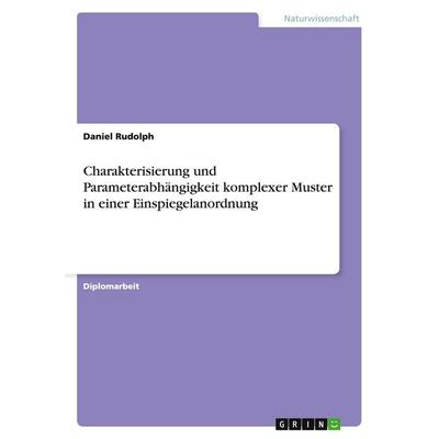 Charakterisierung und Parameterabhängigkeit komplexer Muster in einer Einspiegelanordnung, Taschenbuch von Daniel Rudolph, GRIN, 978-3-640-18232-9