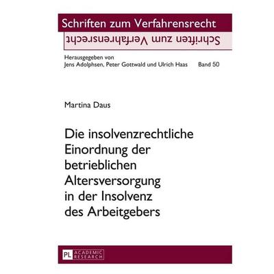 Die insolvenzrechtliche Einordnung der betrieblichen Altersversorgung in der Insolvenz des Arbeitgebers, Gebundene Ausgabe von Martina Daus, Peter