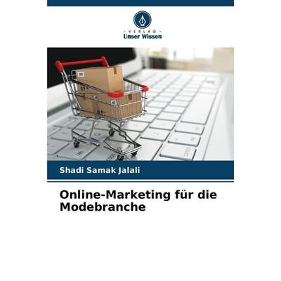 Online-Marketing für die Modebranche, Taschenbuch von Shadi Samak Jalali, Verlag Unser Wissen, 978-620-2-49749-7