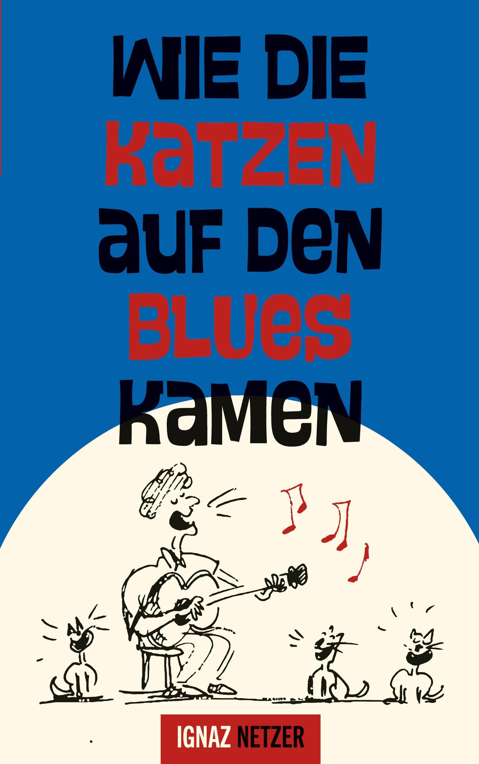 Ignaz Netzer - Wie die Katzen auf den Blues kamen - Preis vom 09.10.2026 07:28:09 h