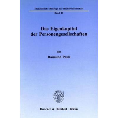 Das Eigenkapital der Personengesellschaften., Taschenbuch von Raimund Pauli, Duncker & Humblot, 978-3-428-06967-5