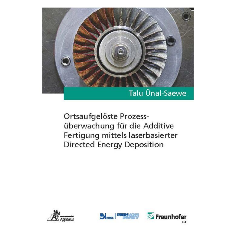 Apprimus Ortsaufgelöste Prozessüberwachung für die Additive Fertigung mittels laserbasierter Directed Energy (Deutsch, Softcover, Talu Ünal-Saewe) (56903824)