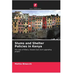 Slums and Shelter Policies in Kenya, Fachbücher von Mattia Binacchi