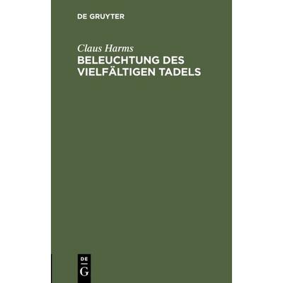 Beleuchtung des vielfältigen Tadels, Gebundene Ausgabe von Claus Harms, De Gruyter, 978-3-11-109977-4