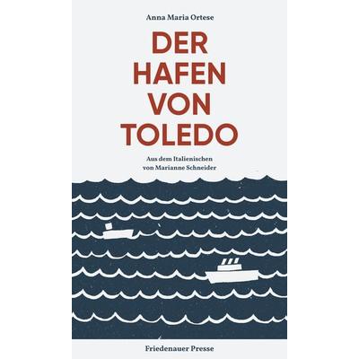 Der Hafen von Toledo, Gebundene Ausgabe von Anna Maria Ortese, Friedenauer Presse, 978-3-7518-0636-7