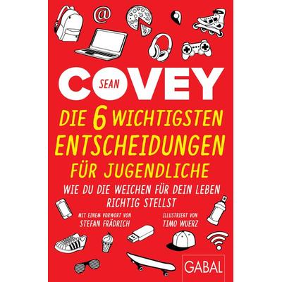Die 6 wichtigsten Entscheidungen für Jugendliche, Taschenbuch von Sean Covey, Gabal, 978-3-86936-969-3