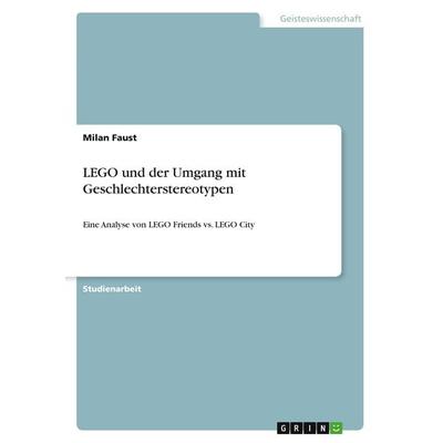LEGO und der Umgang mit Geschlechterstereotypen, Taschenbuch von Milan Faust, GRIN, 978-3-346-69124-8