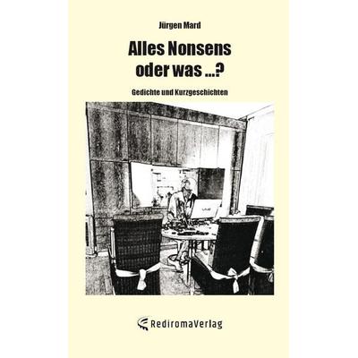 Alles Nonsens - oder was ...?, Taschenbuch von Jürgen Mard, Rediroma-Verlag, 978-3-96103-686-8
