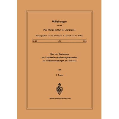 Über die Bestimmung von Längstwellen-Ausbreitungsparametern aus Feldstärkemessungen am Erdboden, Taschenbuch von J. Frisius, Springer Berlin,