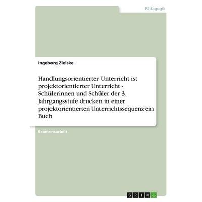 Handlungsorientierter Unterricht ist projektorientierter Unterricht - Schülerinnen und Schüler der 3. Jahrgangsstufe drucken in einer