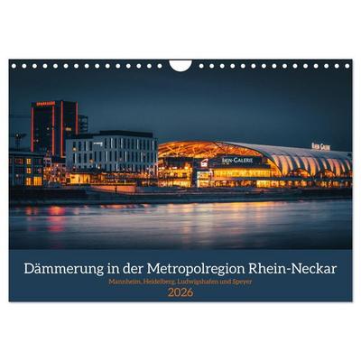 Dämmerung in der Metropolregion Rhein-Neckar (Wandkalender 2026 DIN A4 quer), CALVENDO Monatskalender