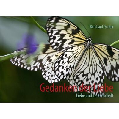 Gedanken der Liebe, Gebundene Ausgabe von Reinhard Decker, BoD – Books on Demand, 978-3-7322-4688-5