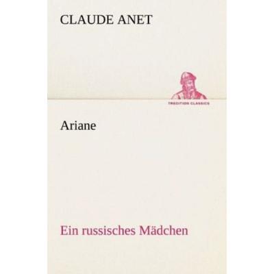 Ariane, Taschenbuch von Claude Anet, Tredition, 978-3-8424-0278-2