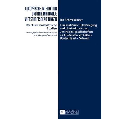 Transnationale Sitzverlegung und Umstrukturierung von Kapitalgesellschaften im bilateralen Verhältnis Deutschland – Schweiz, Gebundene Ausgabe von Jan