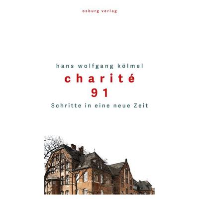 Charité 91, Gebundene Ausgabe von Hans Wolfgang Kölmel, Osburg Verlag, 978-3-95510-199-2