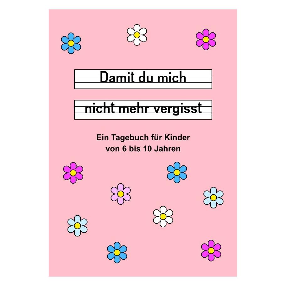 epubli Damit du mich nicht mehr vergisst - Ein Tagebuch für Kinder von 6 bis 10 Jahren - Rosa (Liniert) (57015452)
